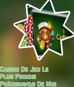 Casino jeux pres de moi