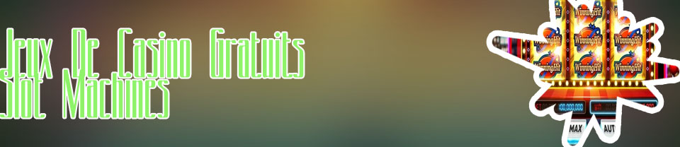 Jeux casino gratuits machines à sous