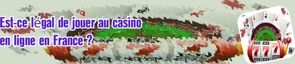 Jouer au casino en ligne france