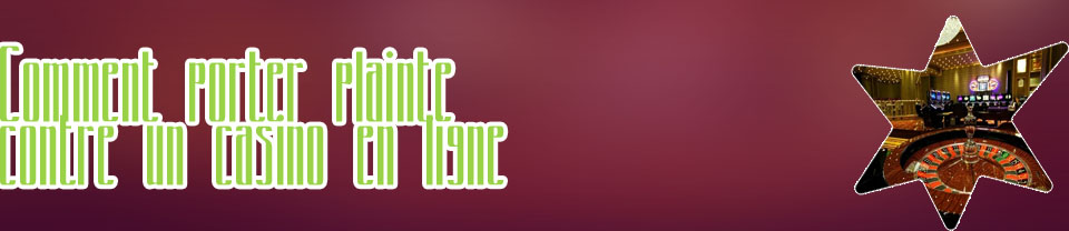 Plainte contre casino en ligne