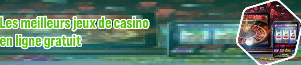 Tous les jeux de casino gratuit